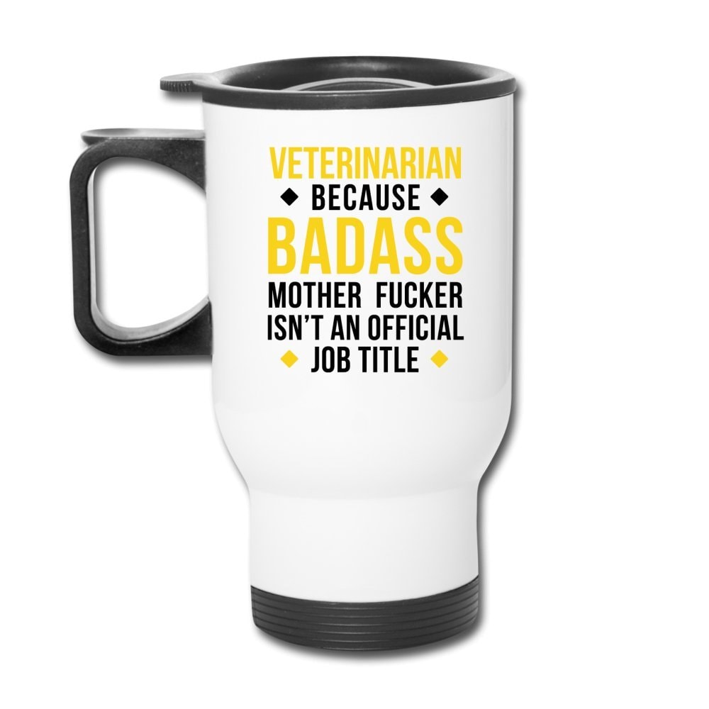 Veterinarian Because Badass Mother Fucker Isn't an Official Job Title 14oz Travel Mug