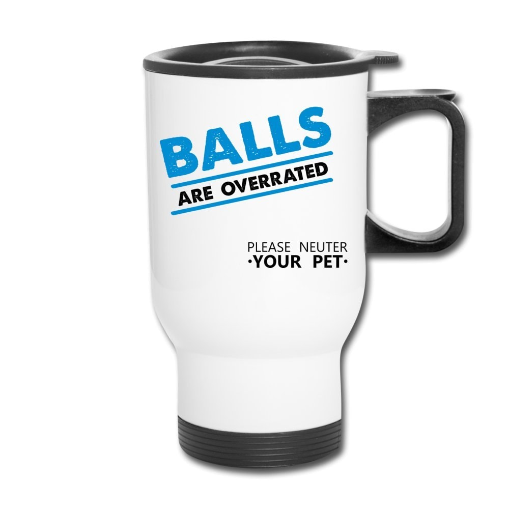 Balls are overrated 14oz Travel Mug Stainless Steel Veterinary Vet Tech Gift