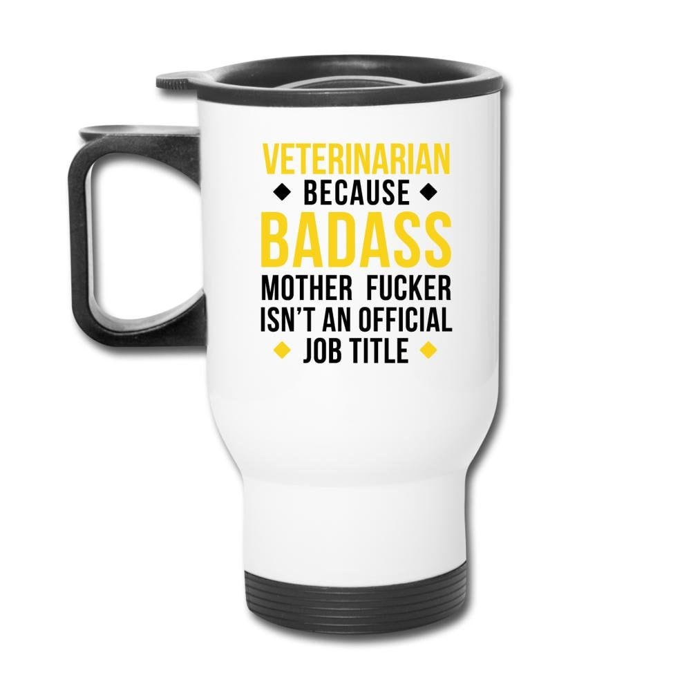 Veterinarian Because Badass Mother Fucker Isn't an Official Job Title 14oz Travel Mug
