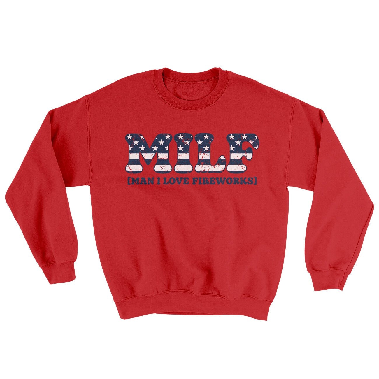 Milf Man I Love Fireworks Ugly Sweater Crewneck Sweatshirt
