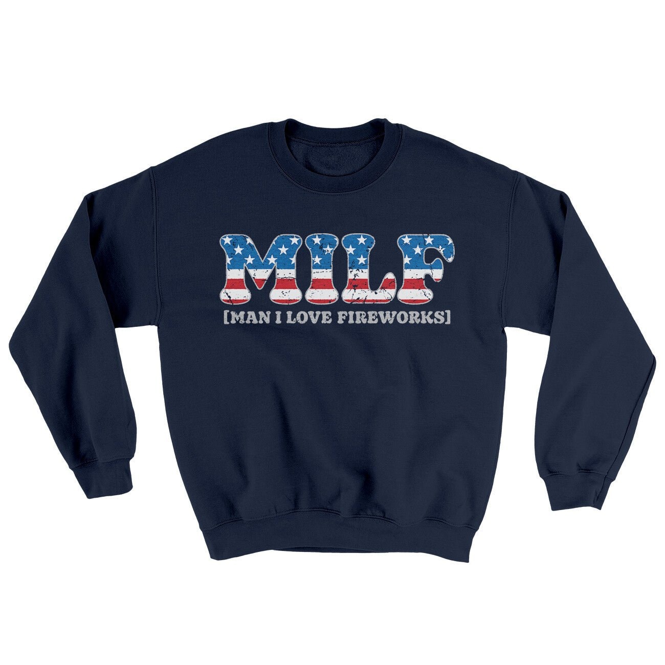 Milf Man I Love Fireworks Ugly Sweater Crewneck Sweatshirt
